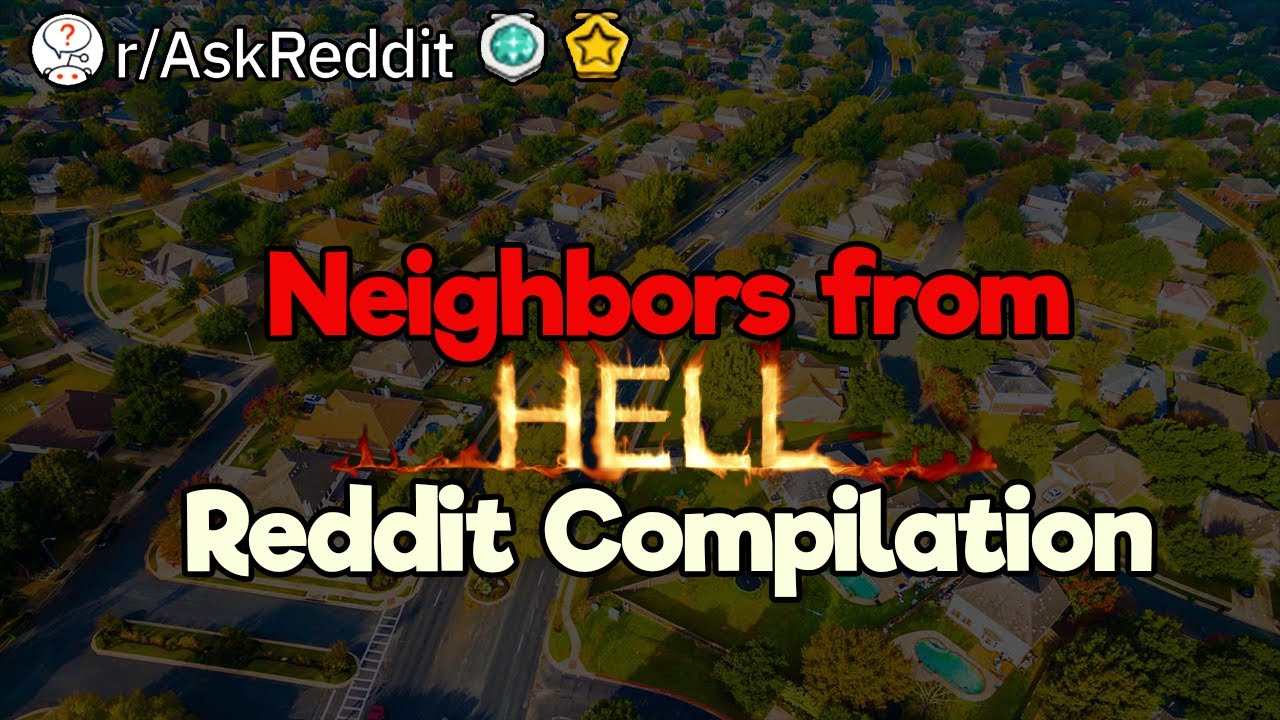 Neighbors from Hell (Reddit Compilation)