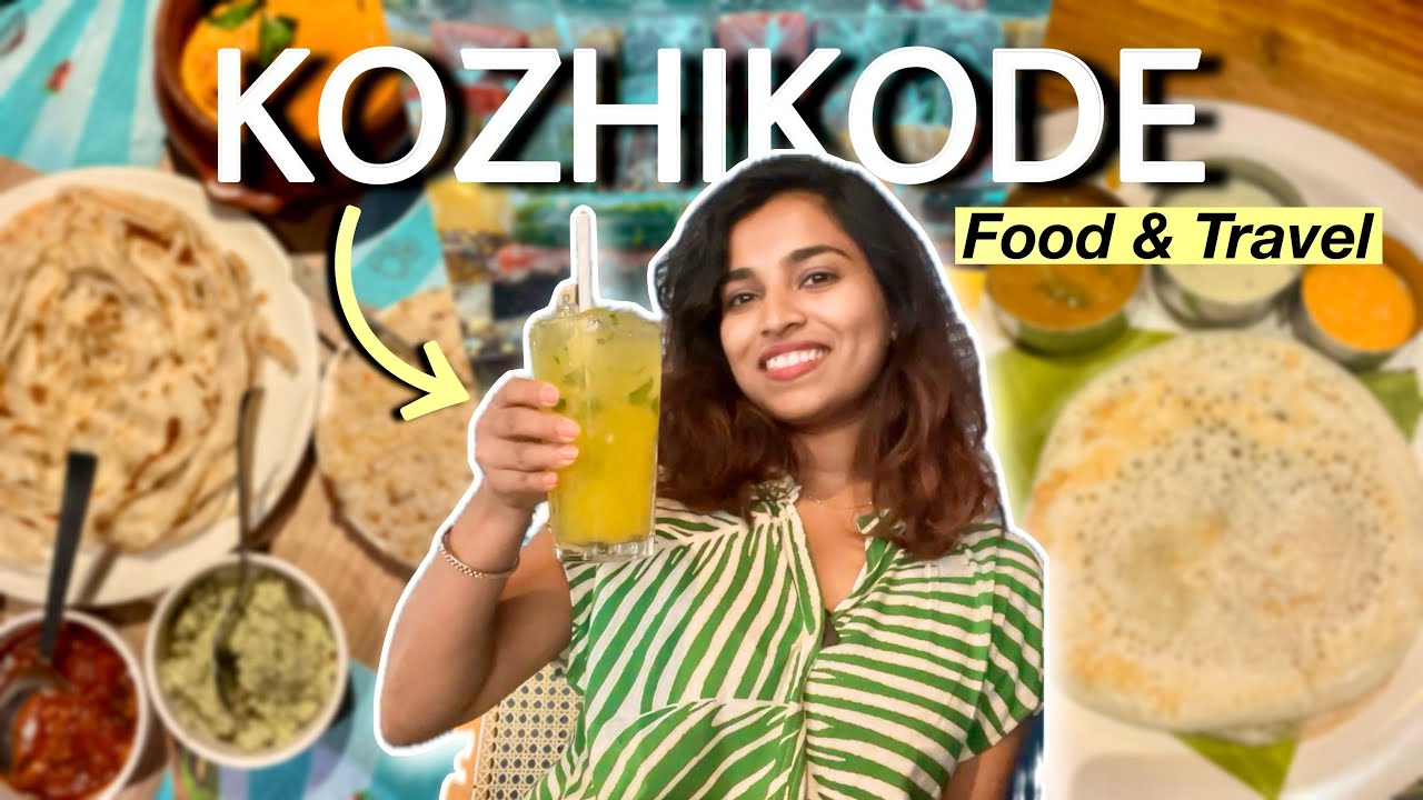 Kerala's Food Capital: Kozhikode | Best Food & Dishes with places to visit