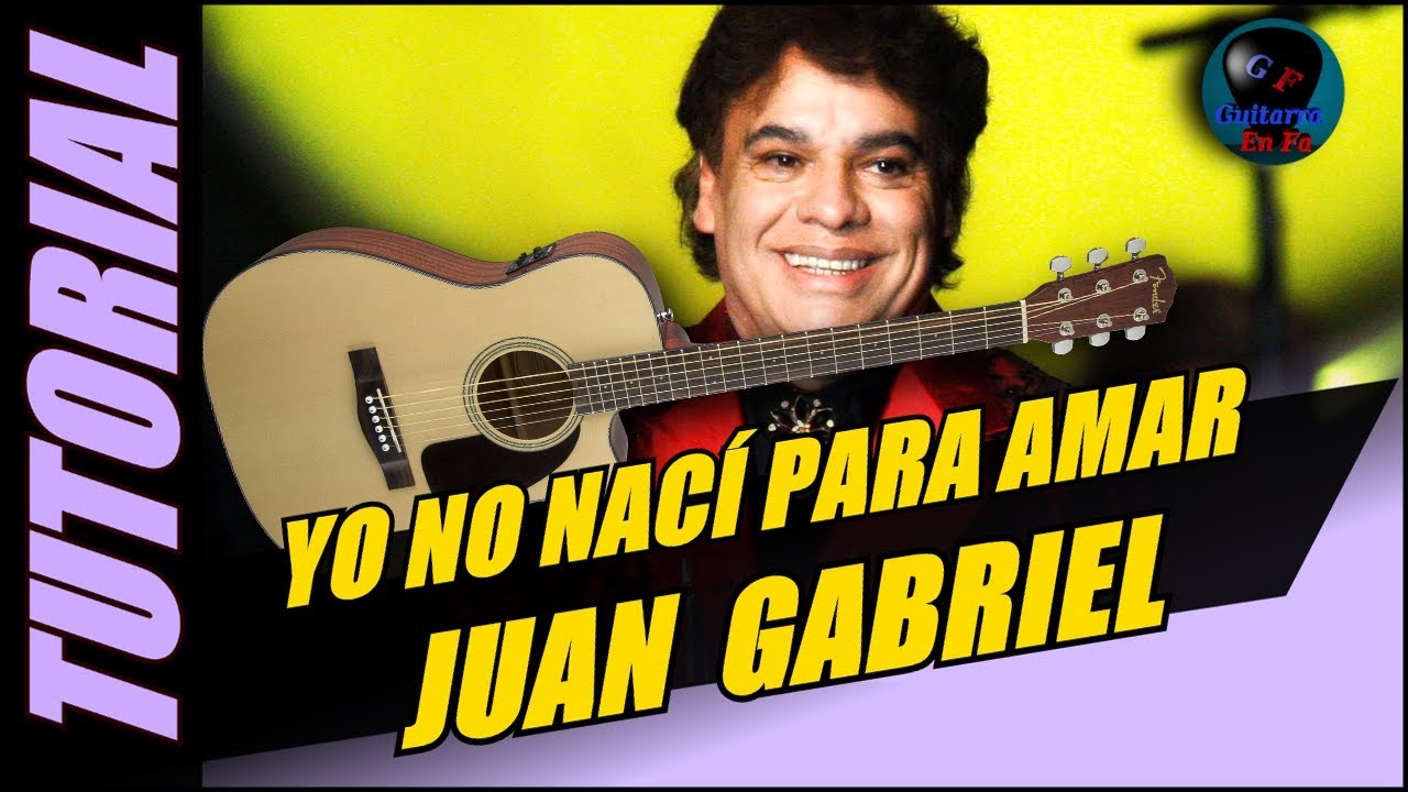 Cómo tocar YO NO NACÍ PARA AMAR en guitarra - Juan Gabriel - (TUTORIAL) Temporada 2