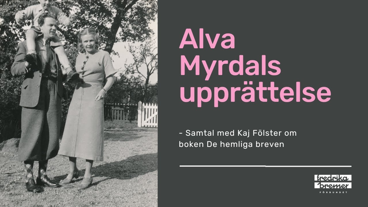 Alva Myrdals upprättelse - Författarsamtal med Kaj Fölster om De hemliga breven