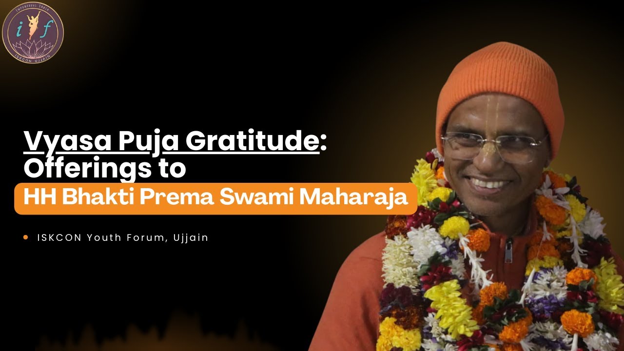 Vyasa Puja Gratitude | HH Bhakti Prema Swami Maharaja | Offering by ISKCON YOUTH FORUM, UJJAIN