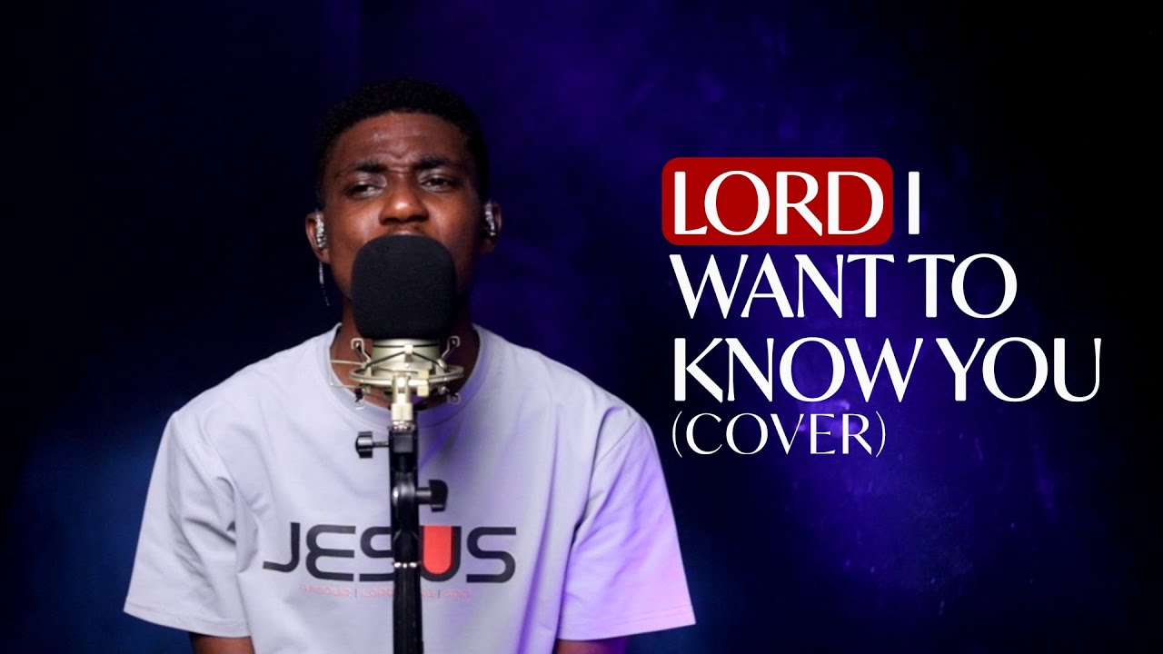 Lord I Want To Know You (Cover)