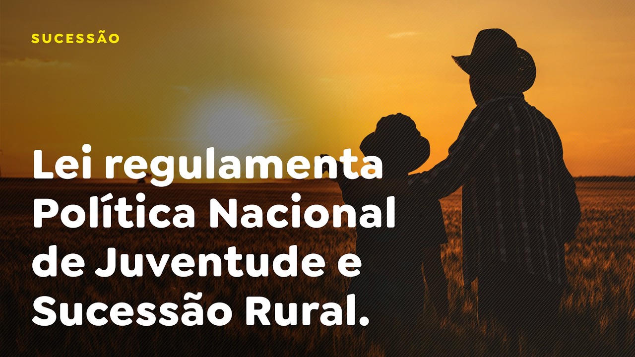 Lei regulamenta Política Nacional de Juventude e Sucessão Rural.
