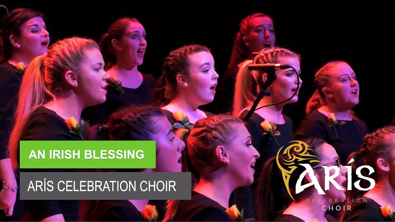 An Irish Blessing - Performed by Arís Celebration Choir