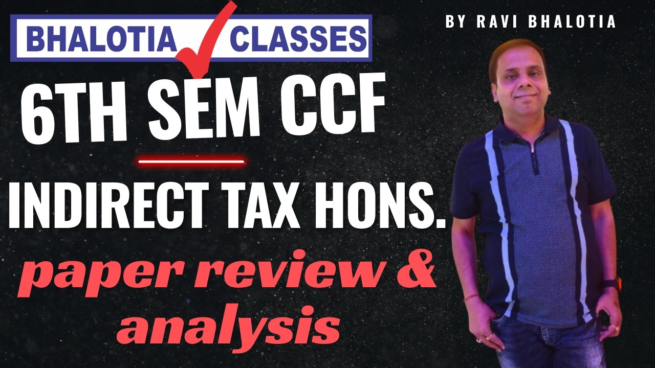 6TH SEM | CCF | INDIRECT TAX | PAPER REVIEW & ANALYSIS | BCOM | CU