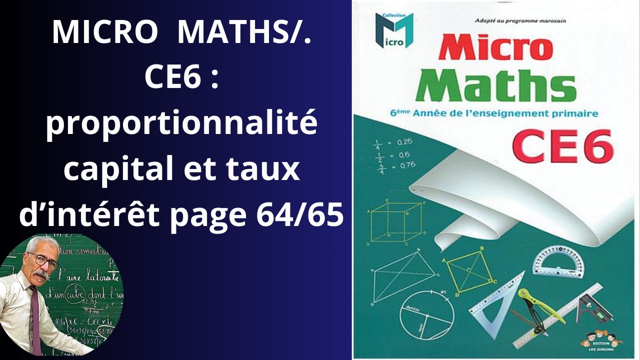 MICROMATHS:6ÈME ANNÉE PRIMAIRE. LA PROPORTIONNALITÉ. CAPITAL  ET TAUX D'INTÉRÊT. PAGE 6465