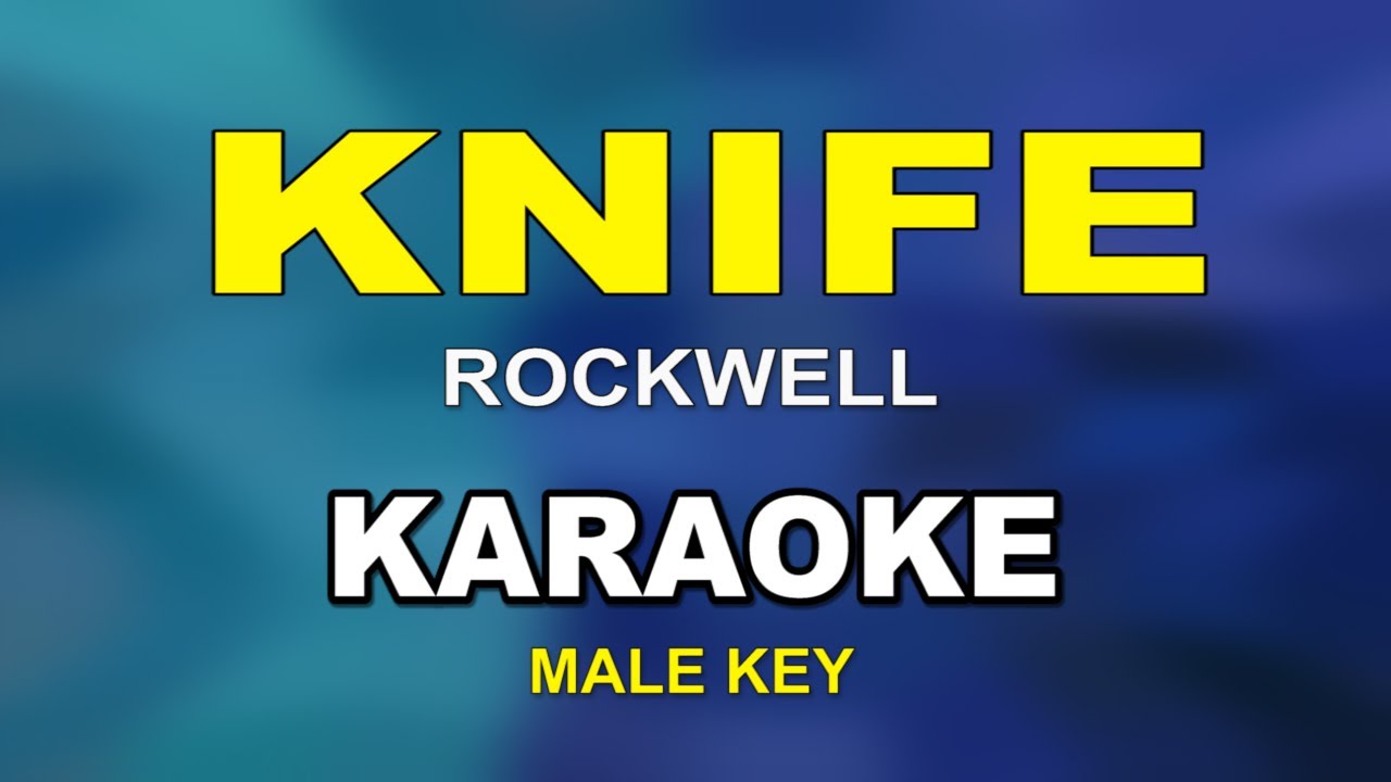KNIFE [ KARAOKE | MALE KEY ] -  ROCKWELL@nuansamusikkaraoke
