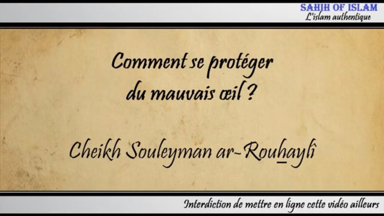 Comment se protéger du mauvais œil ? - Cheikh Souleyman ar-Rouhaylî