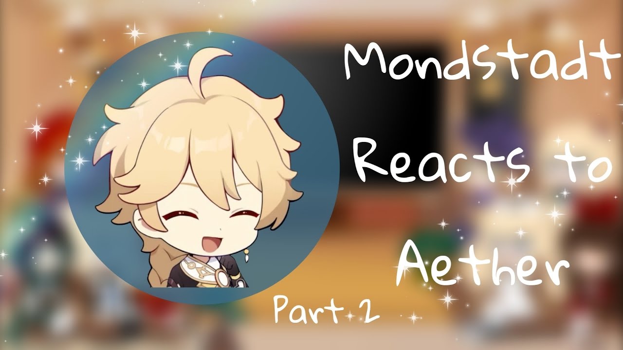 Mondstadt react to Aether ||Male Traveler| |Genshin Impact||Part 2