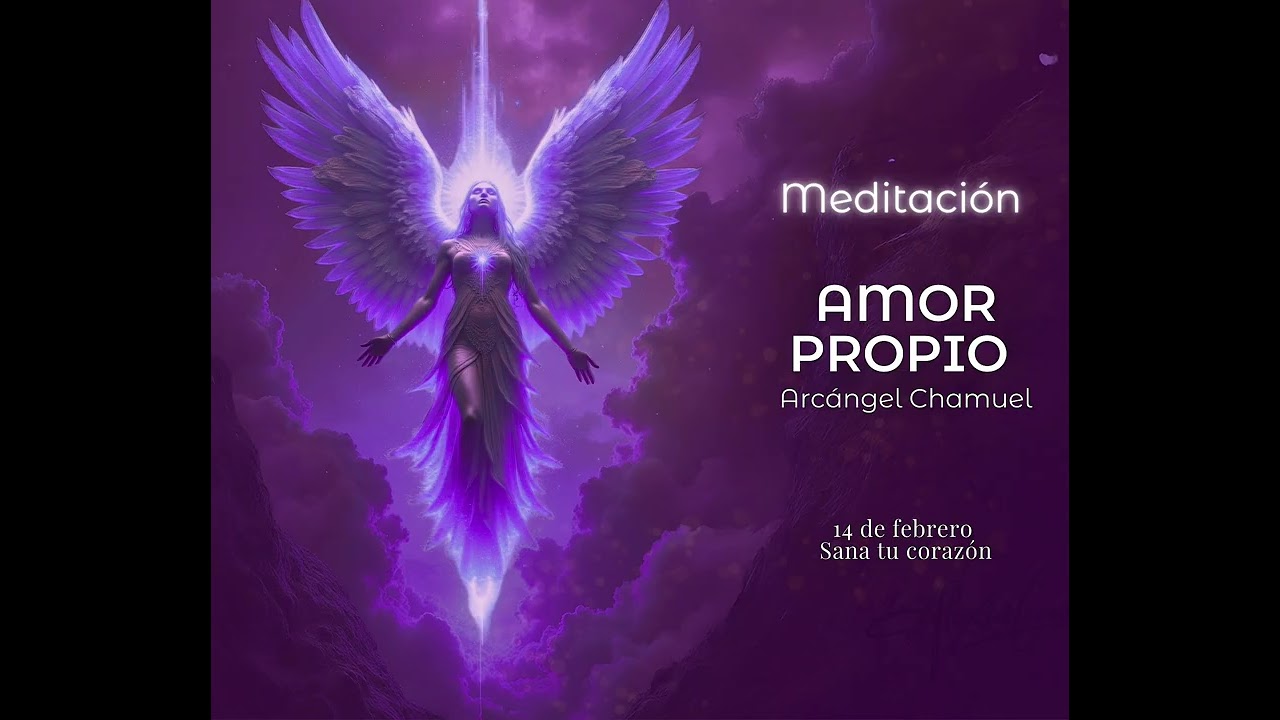Meditación de Amor Propio con el Arcángel Chamuel 💕 14 de Febrero | Sana tu Corazón