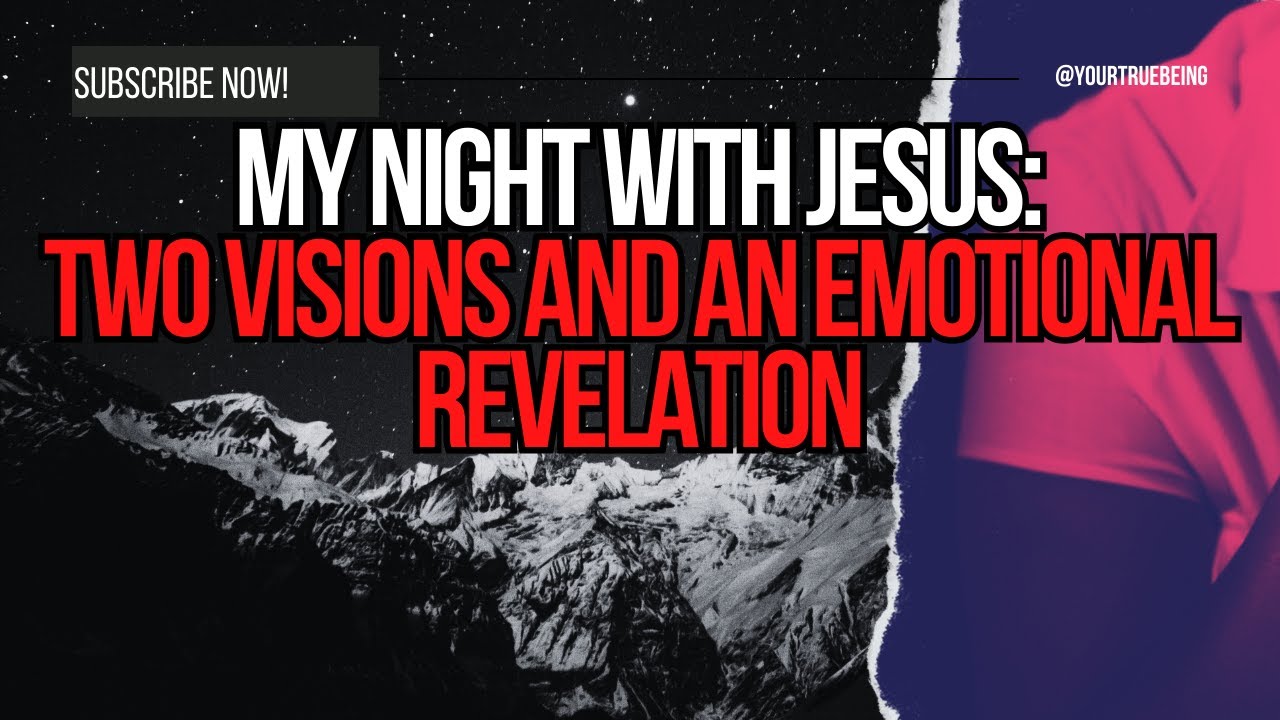 NDE: My Night with Jesus: Two Visions and an Emotional Revelation #NDE #NearDeathExperience