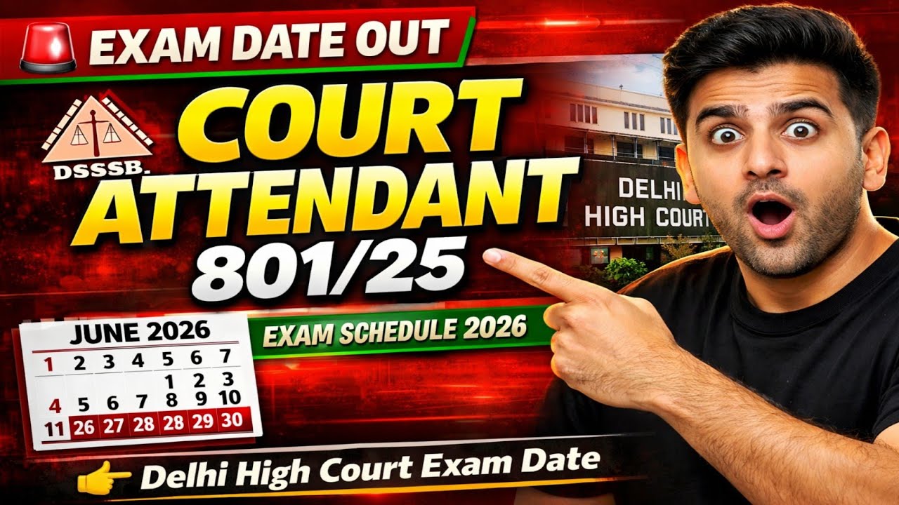 Dsssb Court Attendant 801/25 Exam Date Out ✨ June 2026 🔥 Delhi High Court Exam Schedule 2026