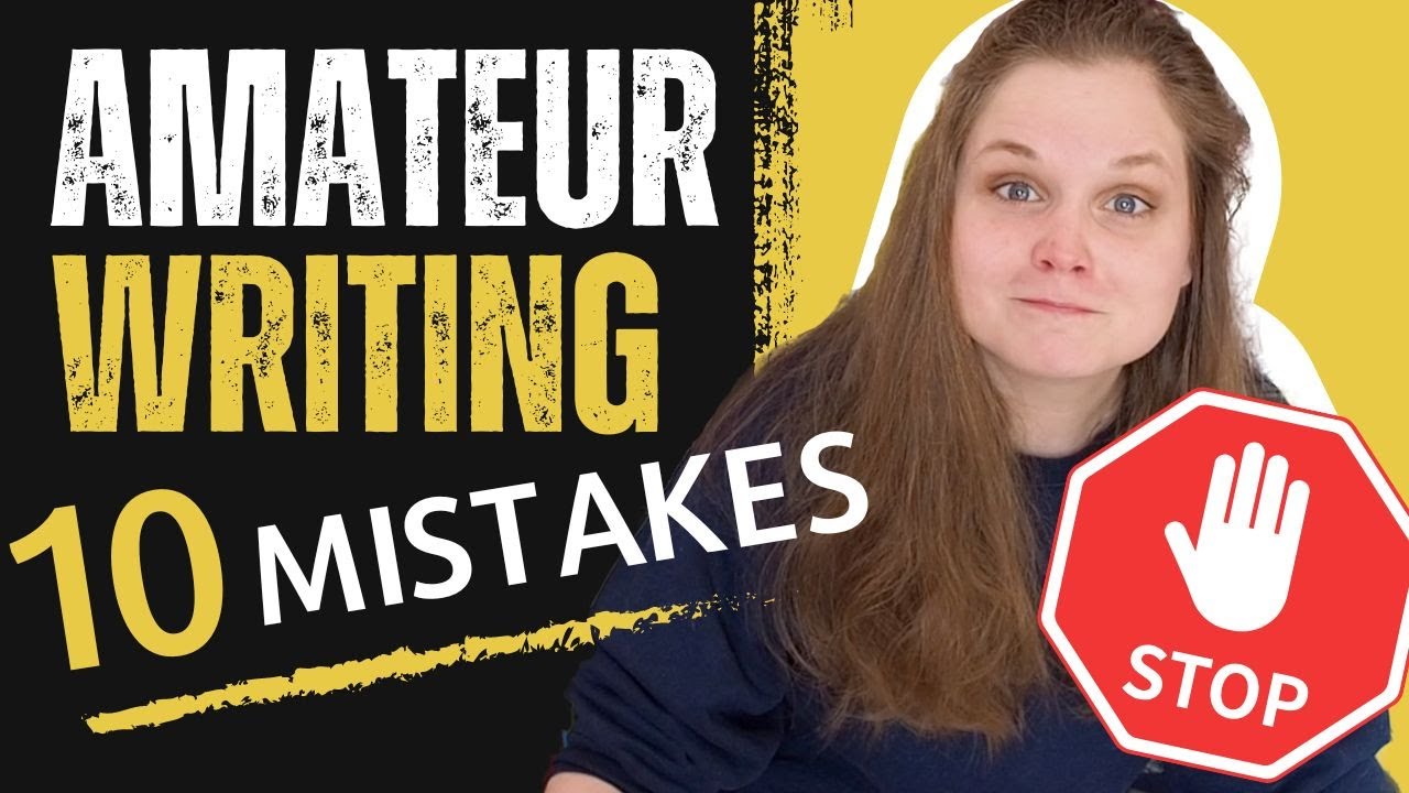 Top 10 WORST Amateur Writing Mistakes (in my opinion)