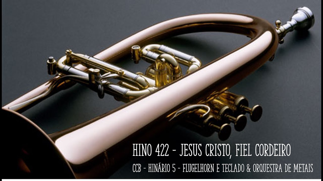 Hino 422 - Jesus Cristo, fiel Cordeiro - Flugelhorn, Teclado & ORQUESTRA DE METAIS **COMUNHÃO**