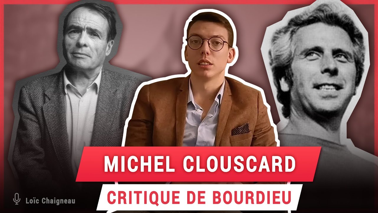 MICHEL CLOUSCARD V.S PIERRE BOURDIEU ET LE SOCIOLOGISME.