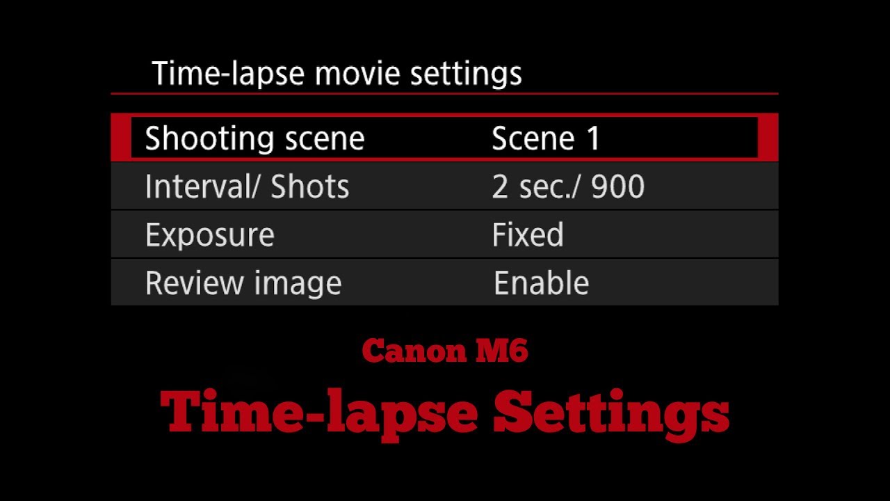 Canon M6 Timelapse Settings Menu