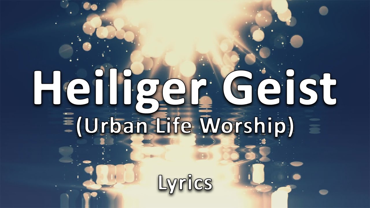 Heiliger Geist (Urban Life Worship) - Text/Lyrics