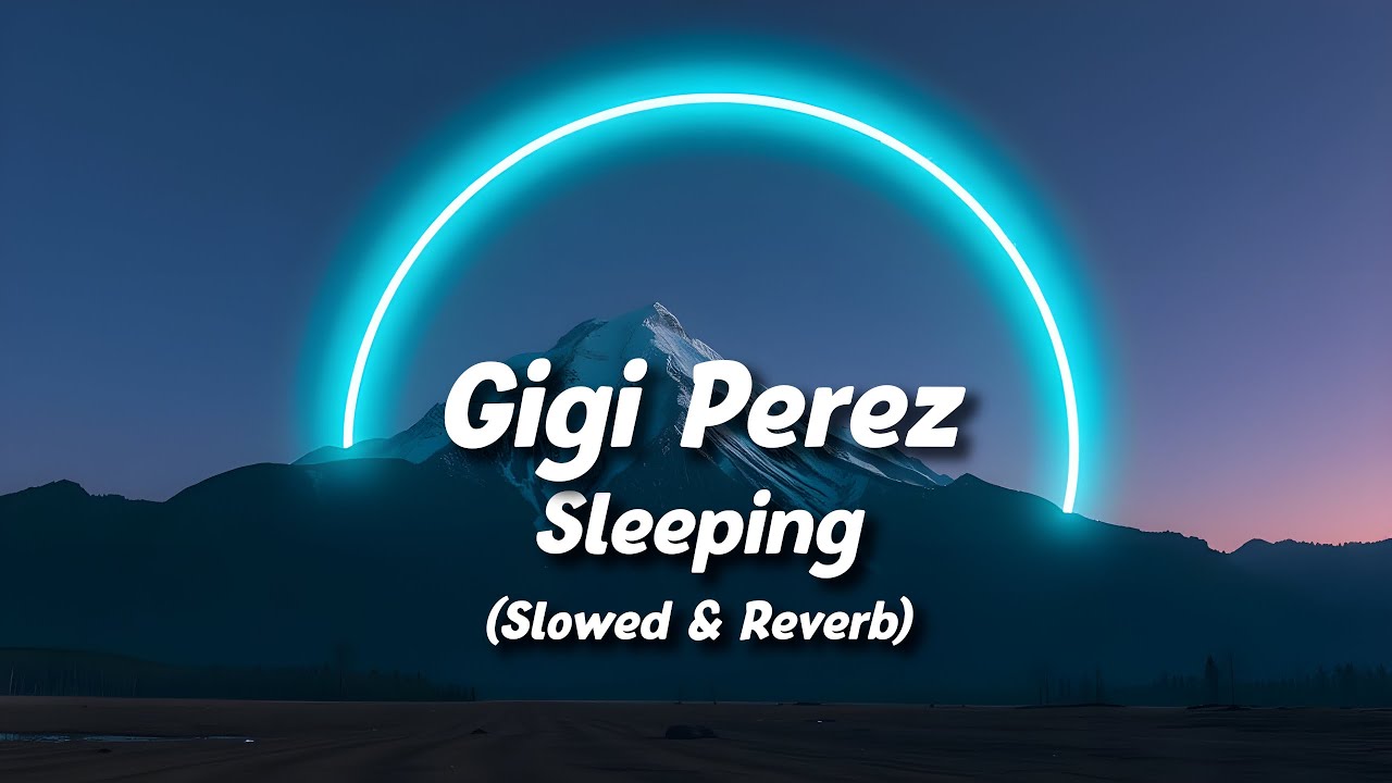 Gigi Perez - Sleeping (Slowed + Reverb) (Lyrics)
