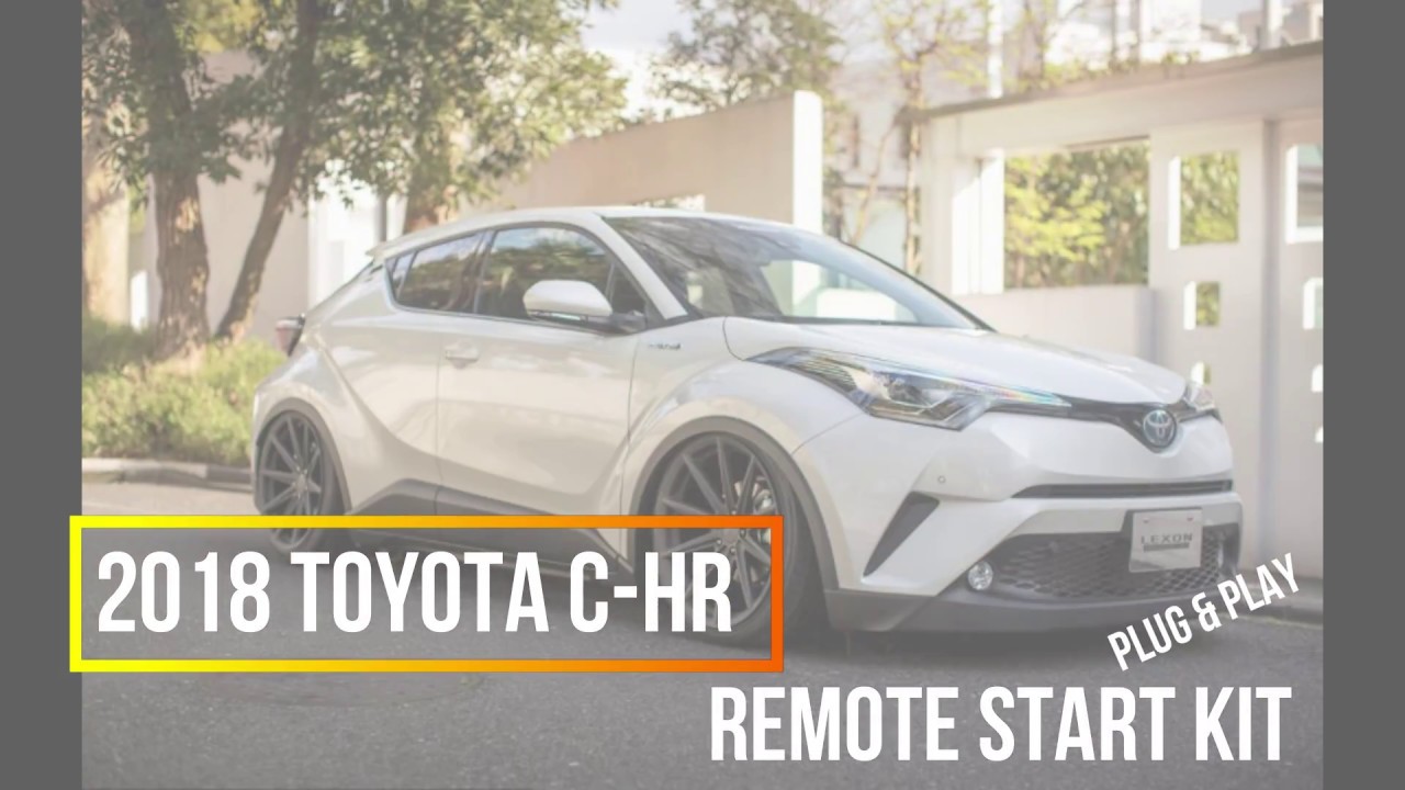 2018 Toyota C-HR Plug & Play Remote Start (H-Key)