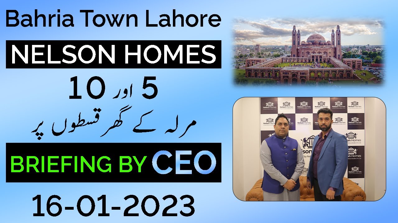 Bahria Town Lahore | Nelson Homes | Briefing By C.E.O | 5 & 10 Marla House on Installments |Jan 2023