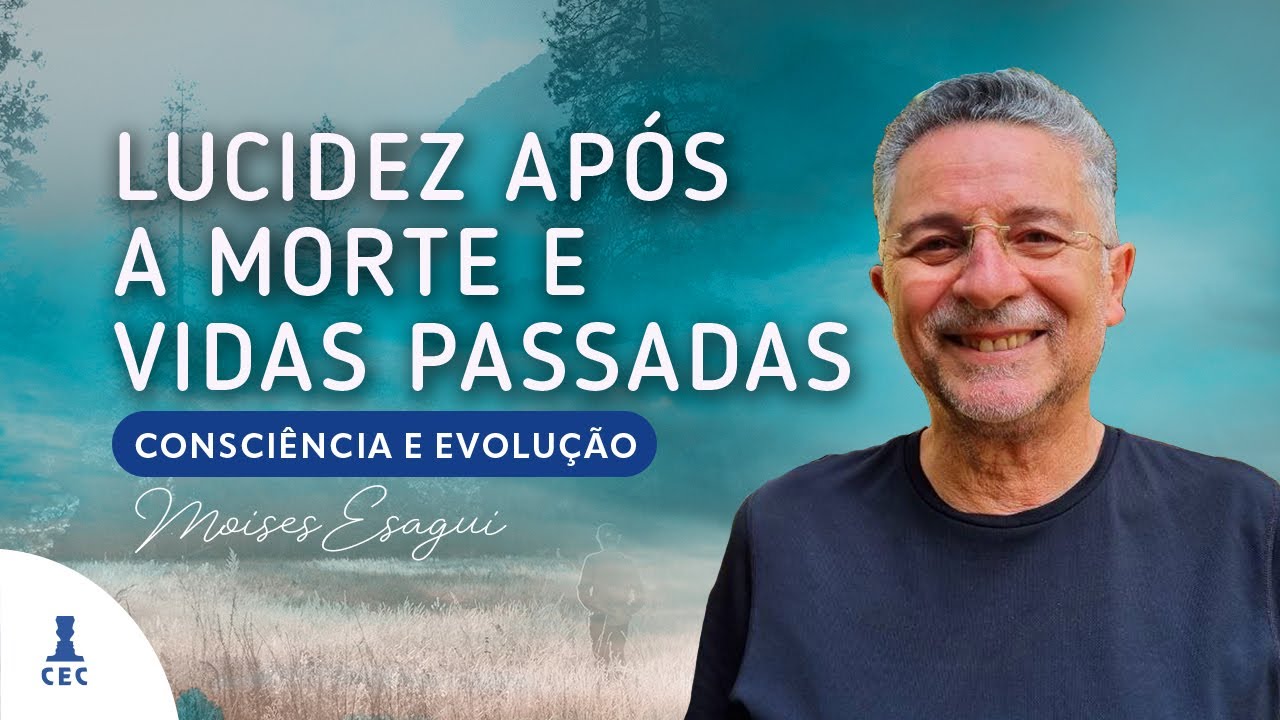 Lucidez após a morte e Vidas Passadas (Programa Consciência e Evolução)