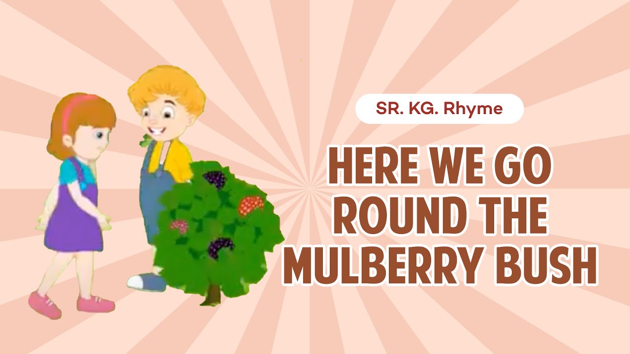 Sr. KG Animated Rhyme| Here We Go Round the Mulberry Bush | Macmillan Education India
