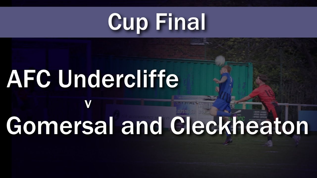 Match Highlights: AFC Undercliffe v Gomersal and Cleckheaton