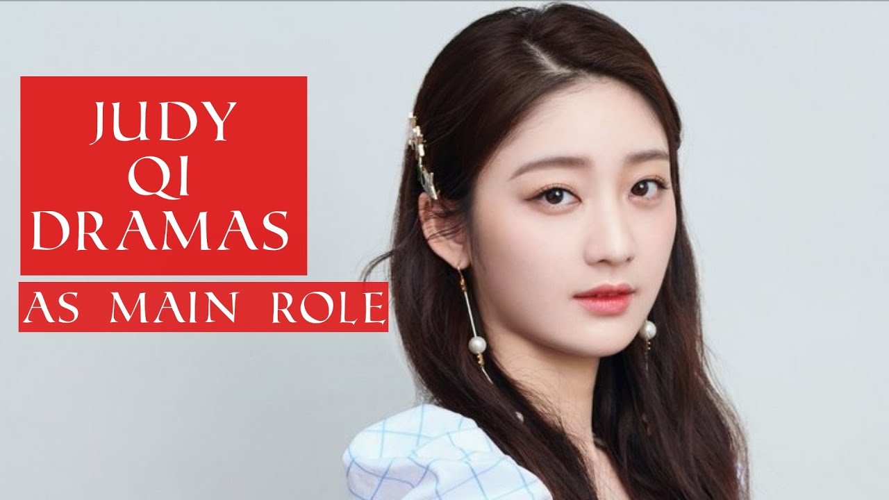 Judy Qi Dramas As Main Role