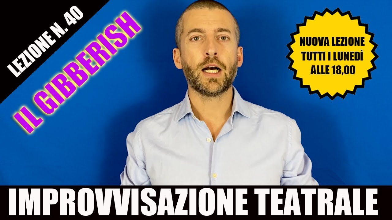 Corso di Improvvisazione Teatrale #Lezione40: Il gibberish
