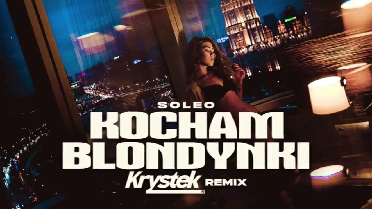 SOLEO - KOCHAM BLONDYNKI (Krystek Remix)