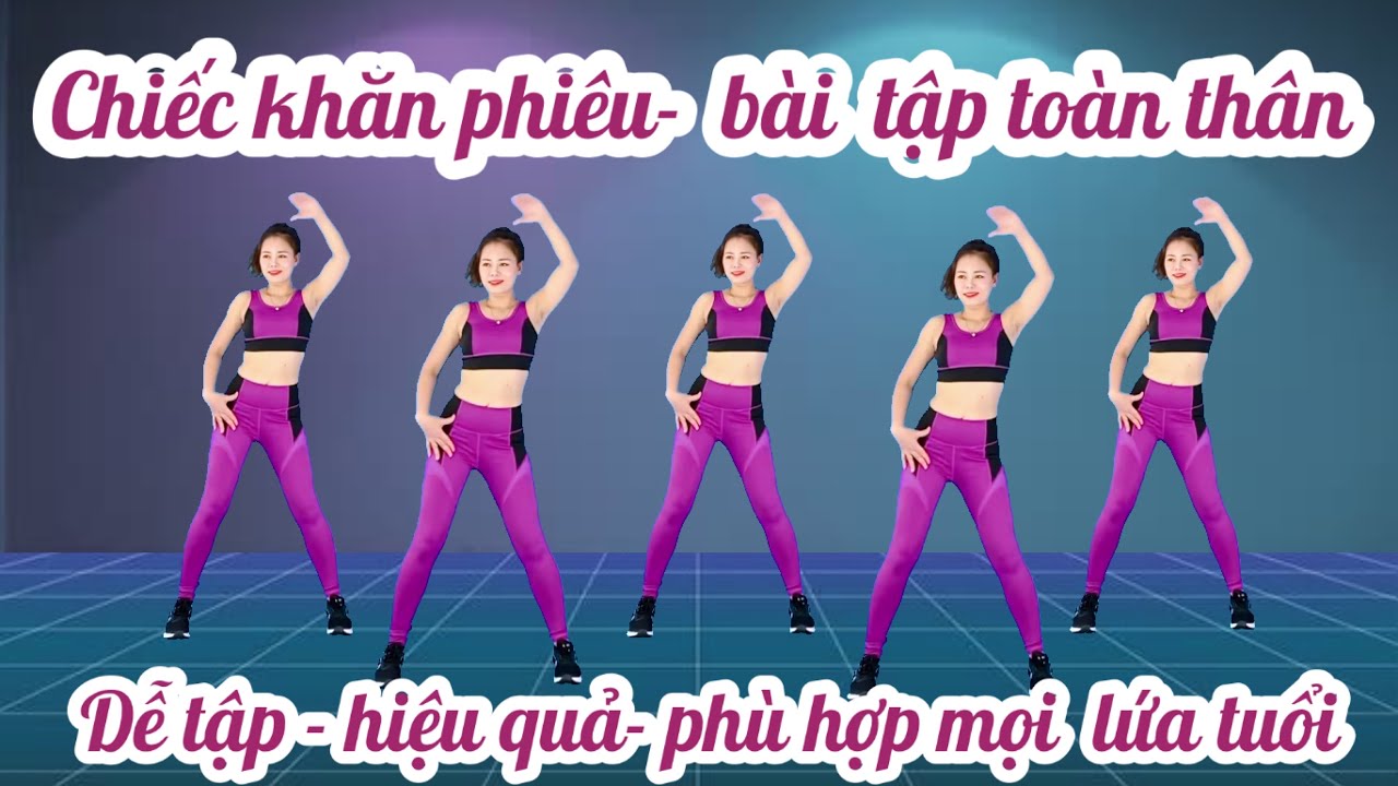 CHIẾC KHĂN PHIÊU- BÀI THỂ DỤC CHO  MỌI LỨA TUỔI