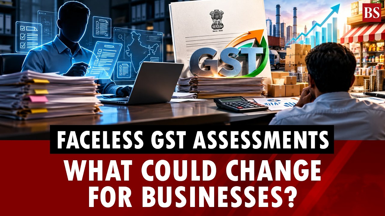 Government plans unified faceless assessment for CGST registrations