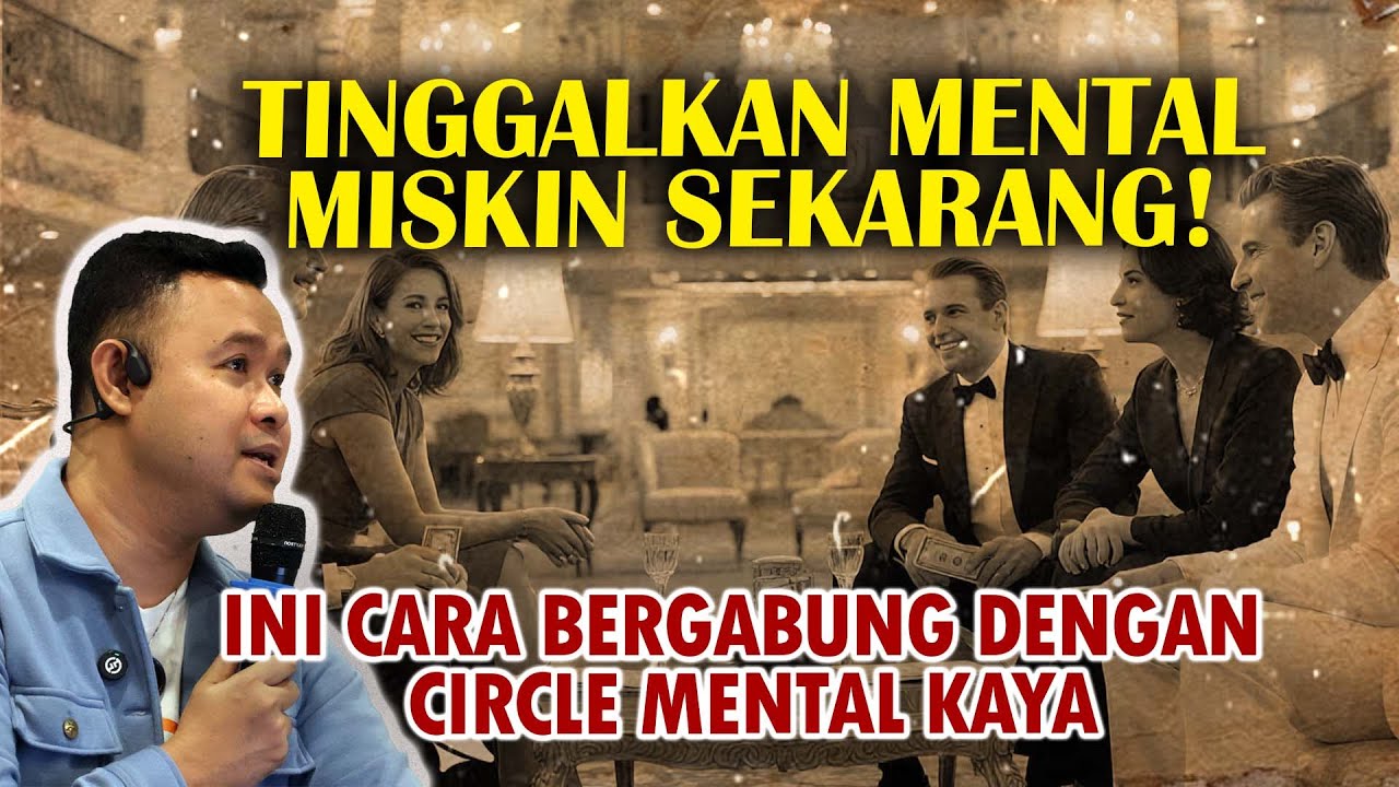 RAHASIA MEMBANGUN MENTAL KAYA & MASUK CIRCLE ORANG SUKSES !