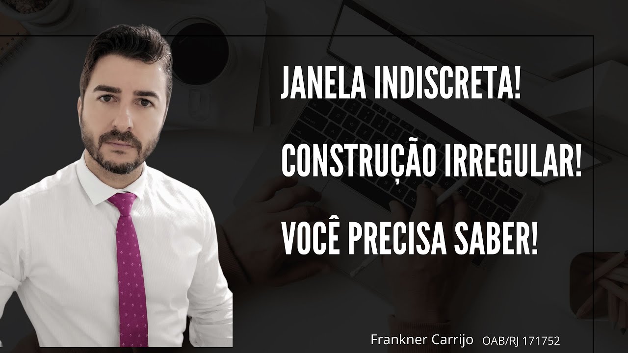 JANELA INDISCRETA! CONSTRUÇÃO IRREGULAR! VOCÊ PRECISA SABER!