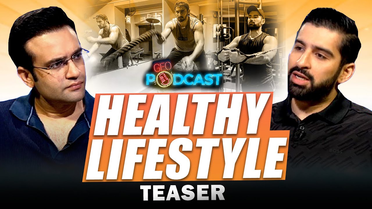Healthy Lifestyle - Muneeb Butt | Geo Podcast With Mubashir Hashmi - Teaser