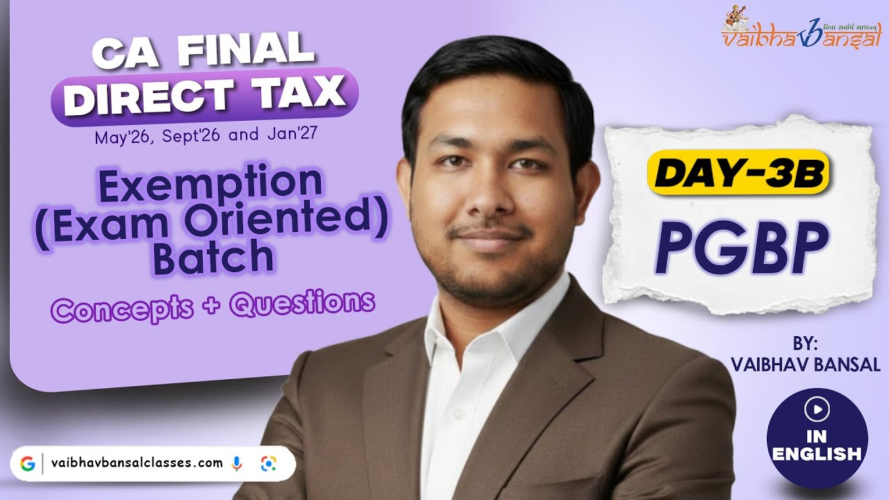CA/CMA Final DT Full English Exam Oriented Batch Lecture 3B PGBP Concepts for May 26 onward