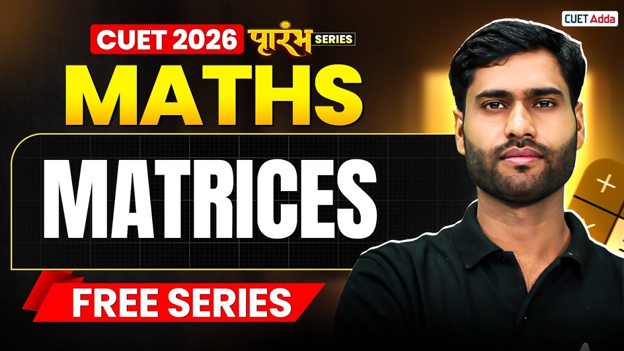 CUET 2026 Maths | Matrices Chapter 3 in One Shot | CUET Maths Free  Series