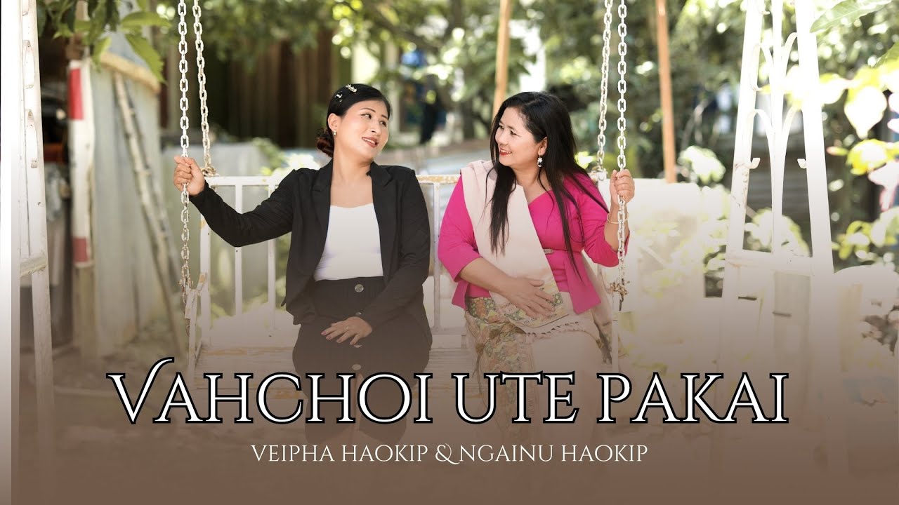 Vahchoi ute || Veipha Haokip & Ngainu Haokip || Robert OMT Song