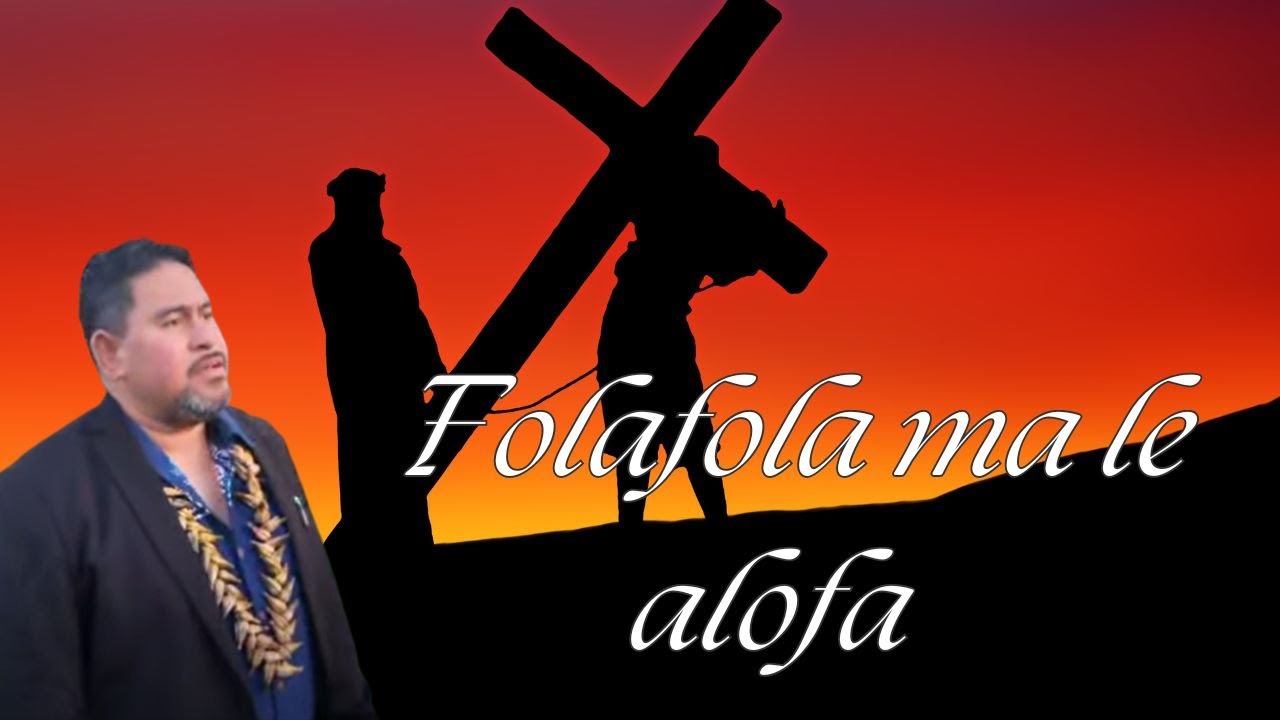 Le'apai Joe Failua - Folafola ma le alofa