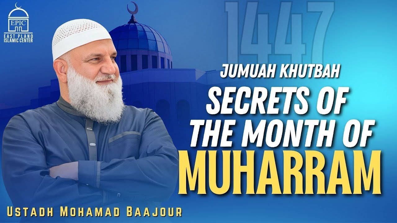 Secrets of the month of Muharram | Jumuah Khutbah | Ustadh Mohamad Baajour