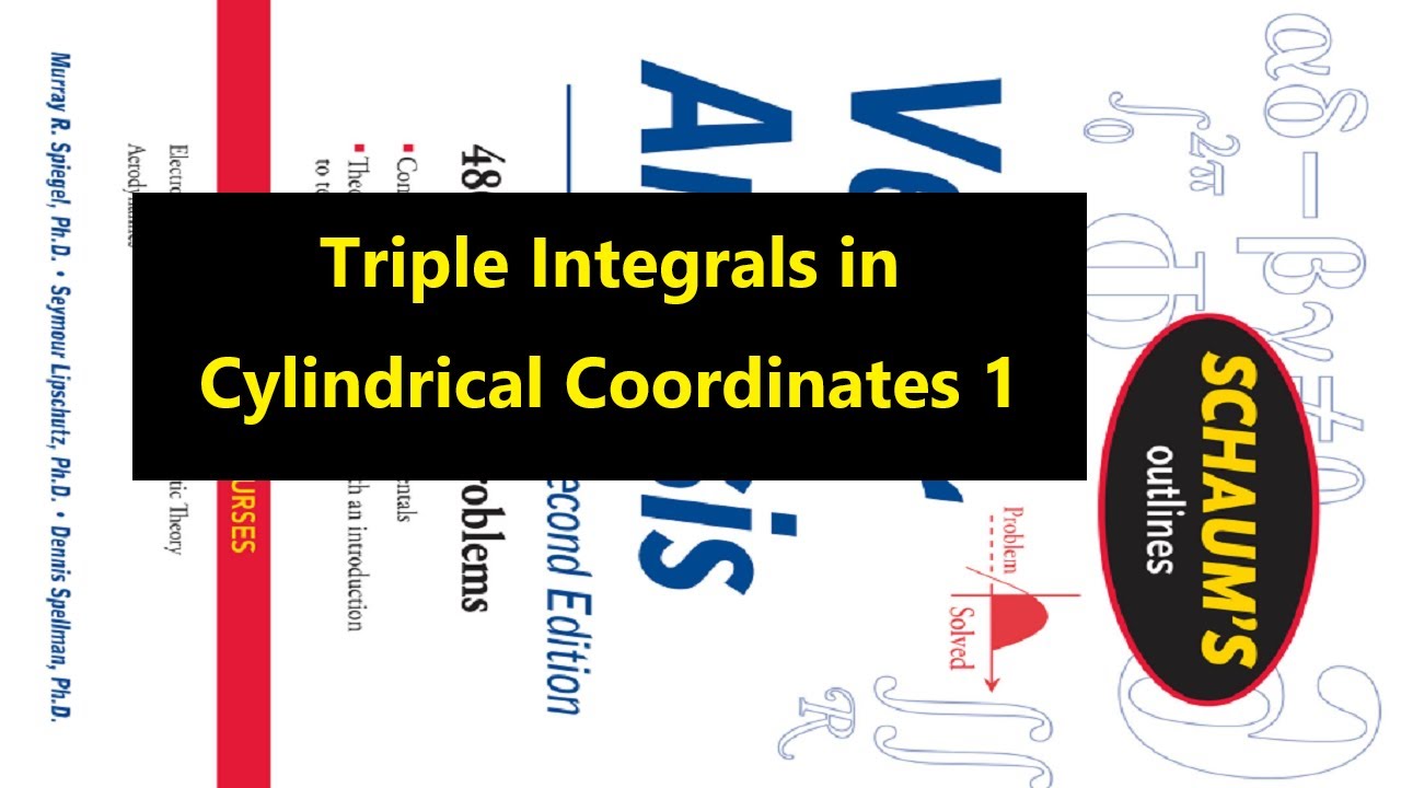 205- Vector Calculus 35- Multivariable Integrals 1 - Triple Integrals in Cylindrical Coordinates