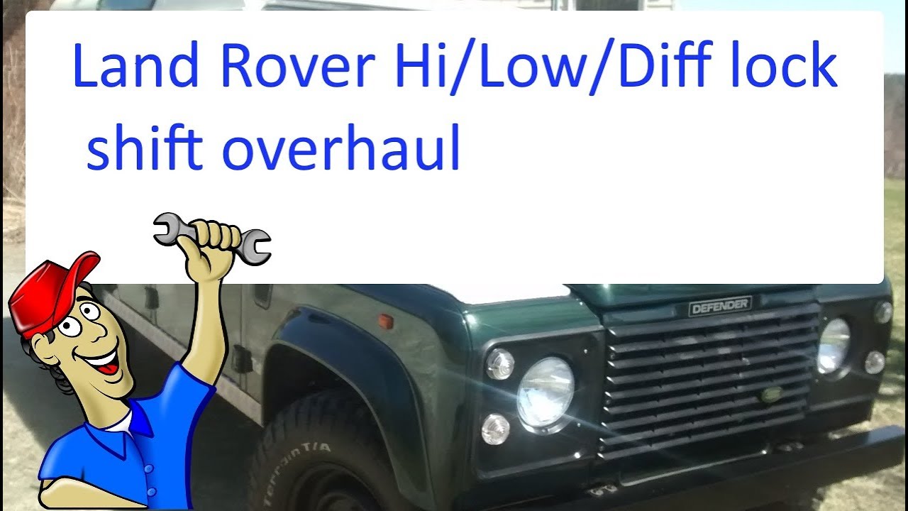 Land Rover Hi/Low/Diff lock shift overhaul