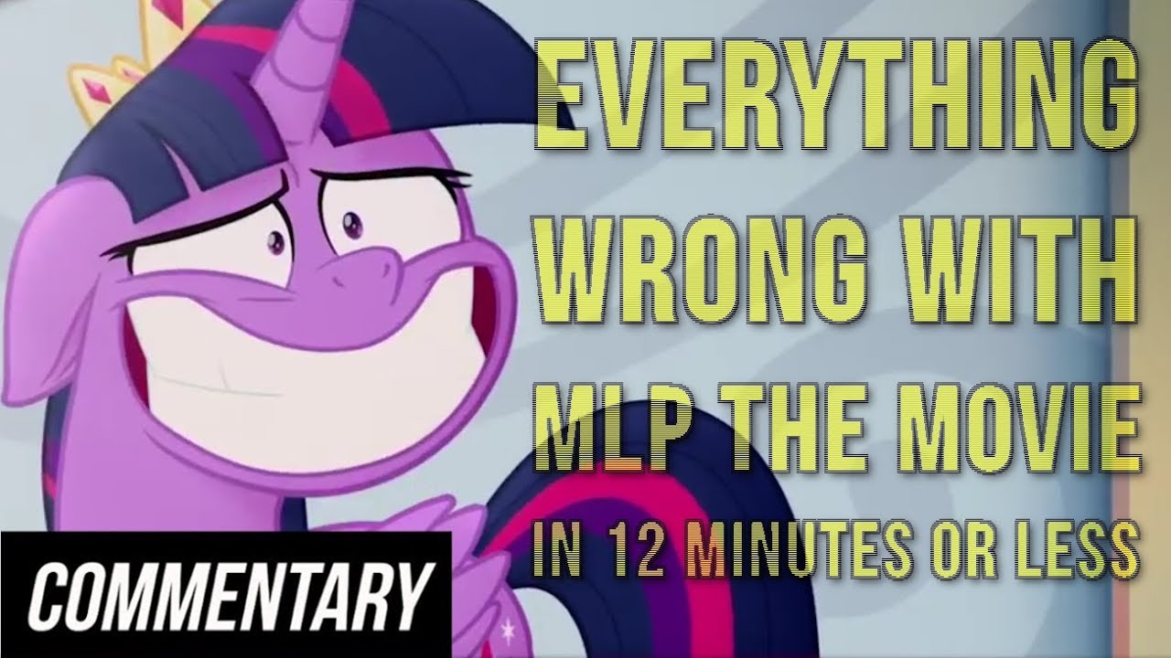 [Blind Commentary] Everything Wrong With MLP: The Movie in 12 Minutes or Less