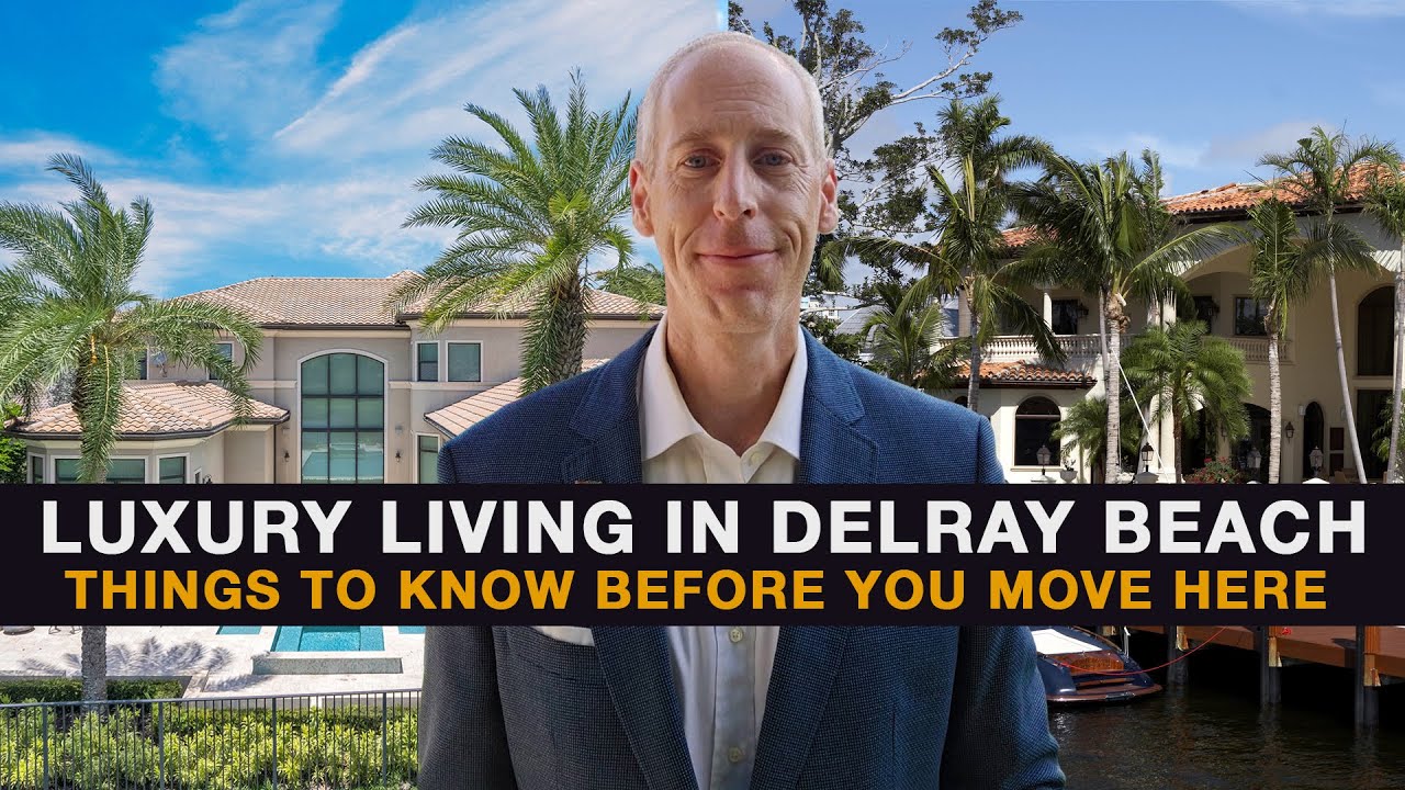 Luxury Living in Delray Beach: Things to Know Before You Move Here