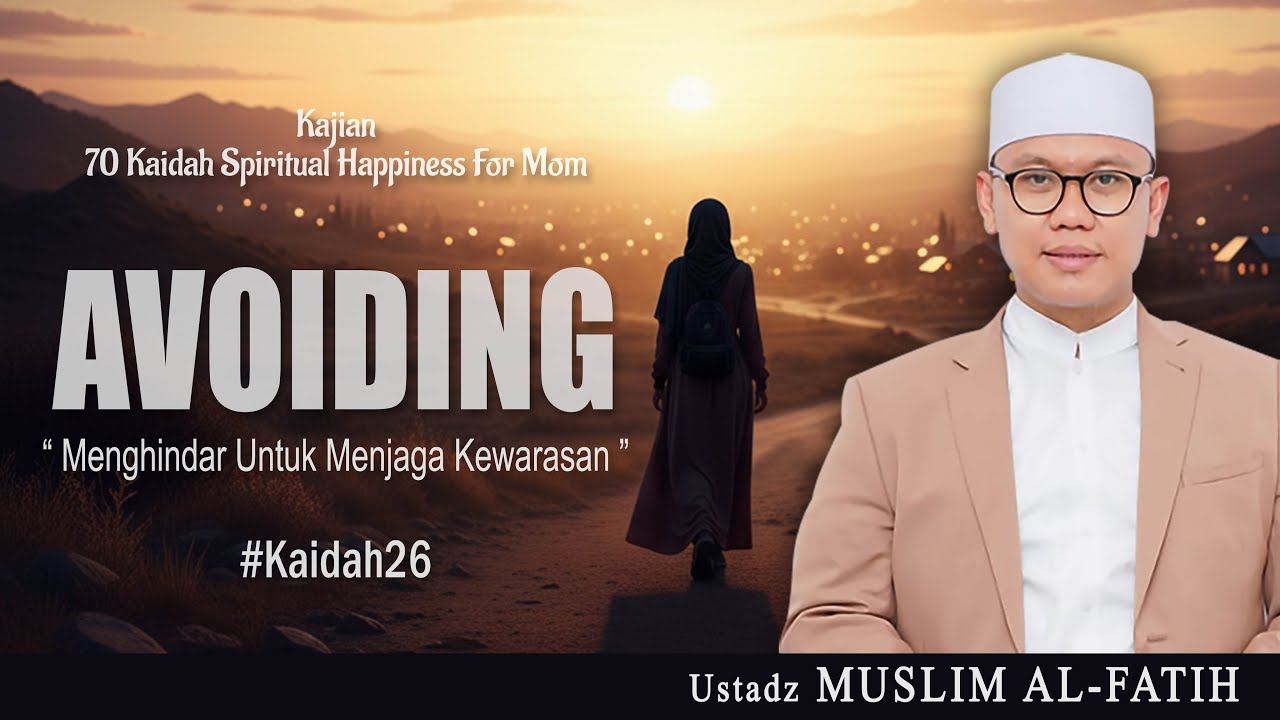 AVOIDING “ MENGHINDAR UNTUK MENJAGA KEWARASAN ” KAIDAH KE 26 | USTADZ MUSLIM AL-FATIH