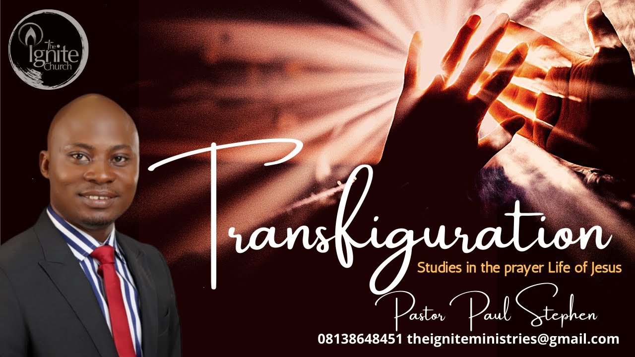 TRANSFIGURATION. Lessons from the Prayer life of Jesus. Paul Stephen