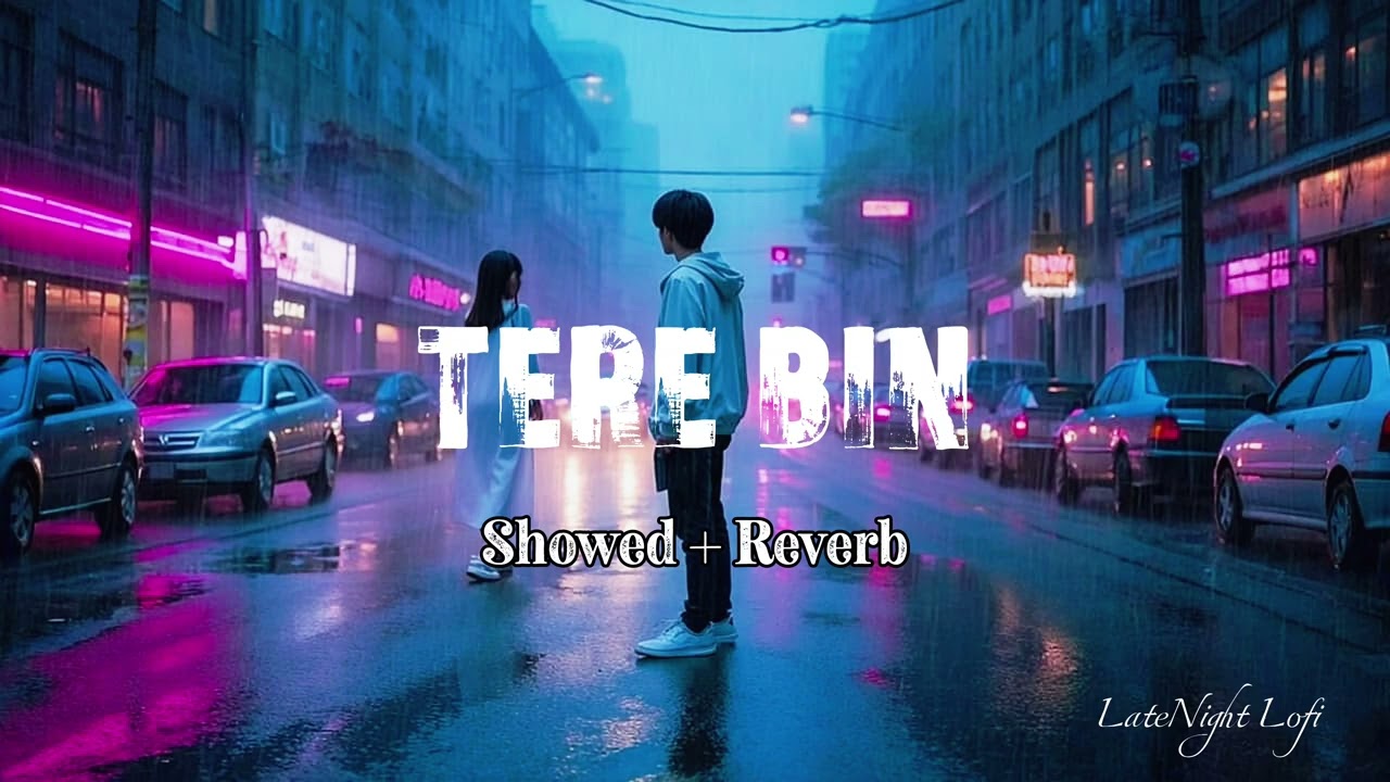 Tere Bin | Slowed + Reverb | LateNight Lofi 🌙