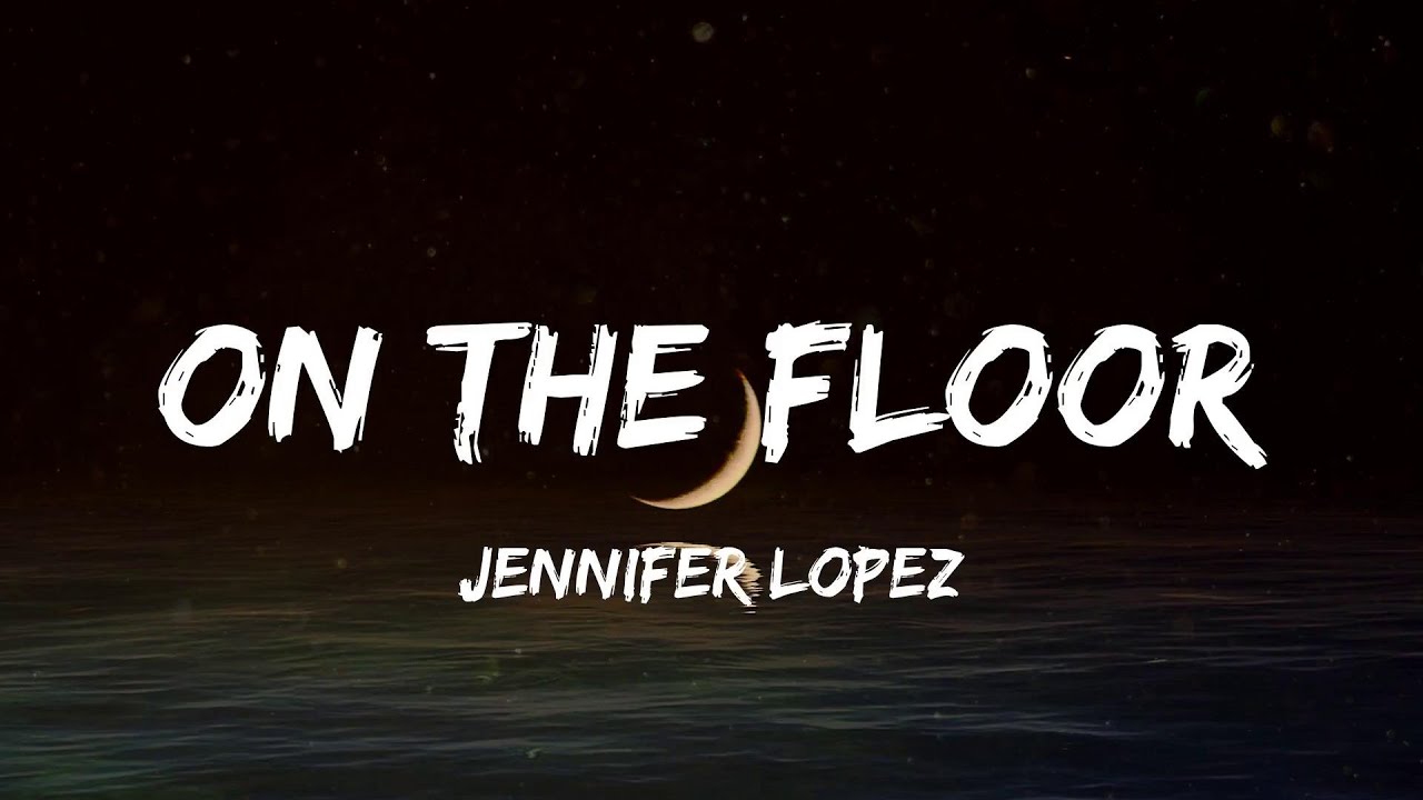Jennifer Lopez - On The Floor (Lyric Video) | Calvin Harris, Rihanna,...