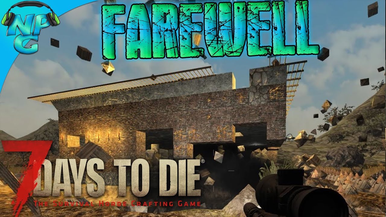 7DTD The Epic Send Off of the Blood Moon Bug Out Bungalow and Finishing the Bunker! E79