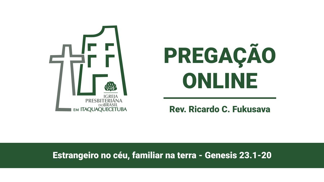 Estrangeiros na terra, familiares no céu - Genesis 23.1-20 | Rev. Ricardo C. Fukusava